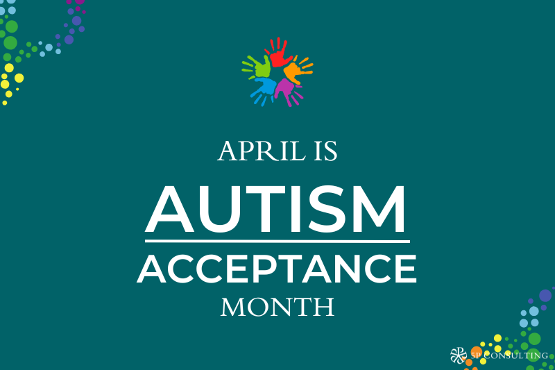 Autism Acceptance Month: Celebrating Neurodiversity in the Workspace